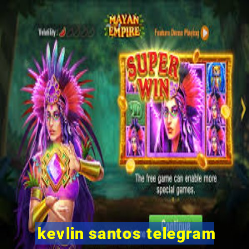 kevlin santos telegram